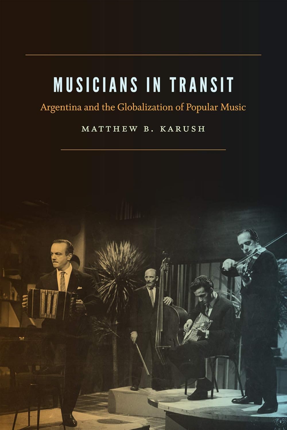 Musicians in Transit: Argentina and Globalization of Popular Music
