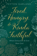 Tired, Hungry, and Kinda Faithful - A of Hope in Exile