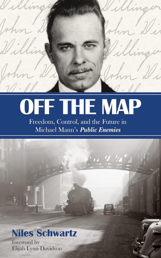 Off the Map: Freedom and Control in Michael Mann's Public Enemies