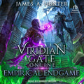 Viridian Gate Online: Empirical Endgame - Epic LitRPG Conclusion