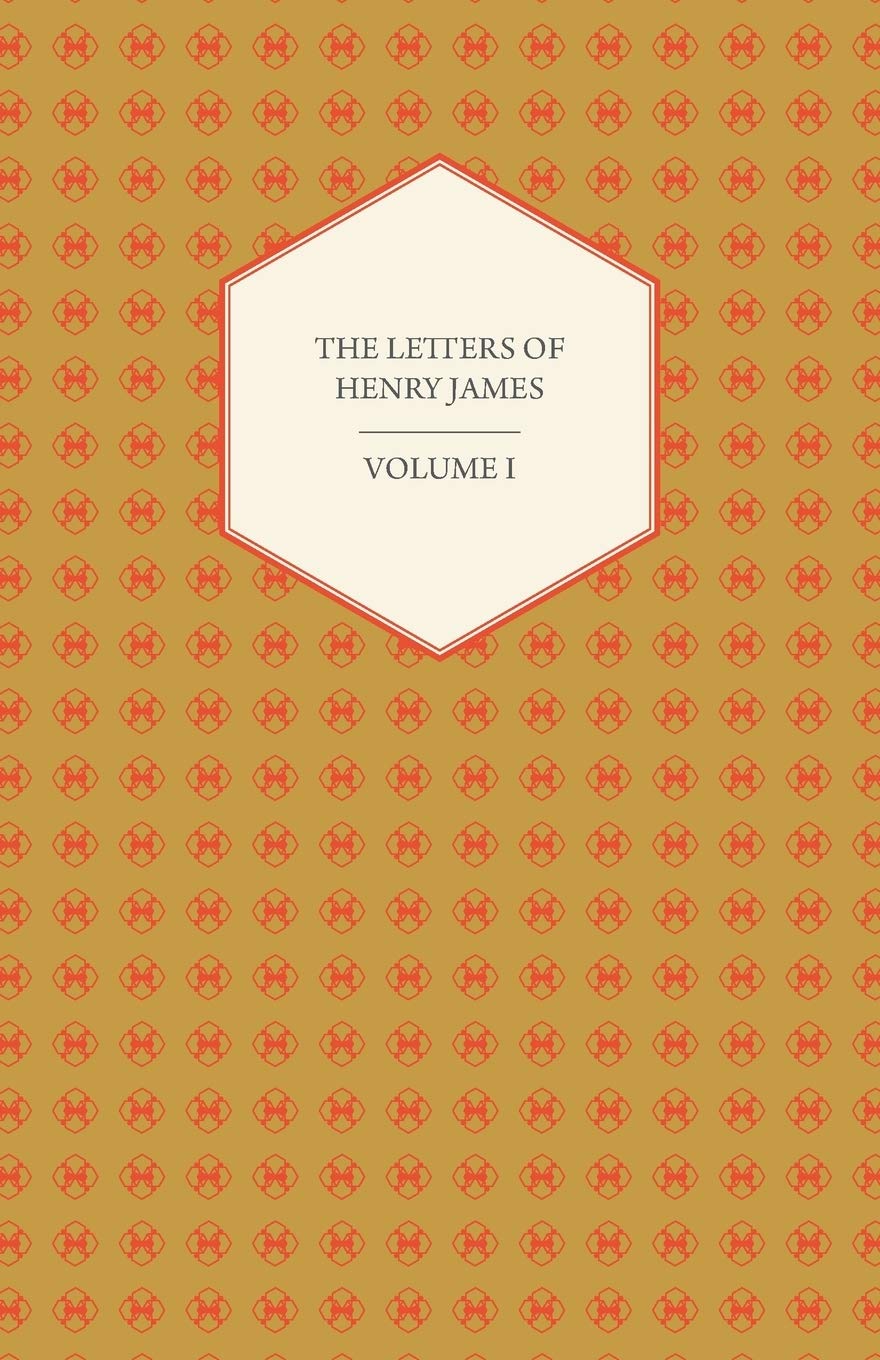 The Letters Of Henry James: A Deep Dive into Literary Genius