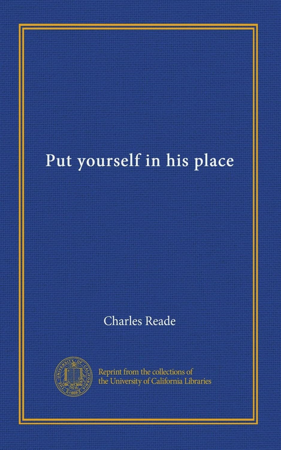 Put Yourself in His Place v.01 by Charles Reade - A Gripping Tale