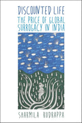 Discounted Life: The Price of Global Surrogacy in India Review