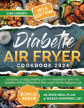 Diabetic Air Fryer Cookbook 2024 - Easy Healthy Recipes for Diabetes