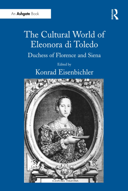 The Cultural World of Eleonora di Toledo: A Historical Exploration