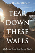 Tear Down These Walls: Following Jesus Into Deeper Unity