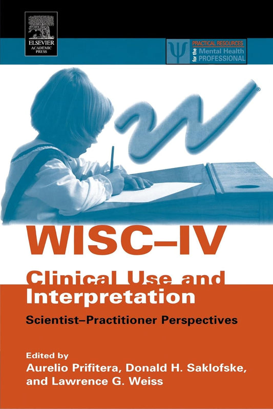 WISC-IV Clinical Use and Interpretation for Effective Assessment