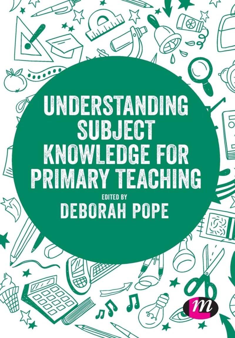 Understanding Subject Knowledge for Primary Teaching: A Guide