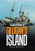 Throwing Grenades at Gilligan's Island - Vietnam War Novel