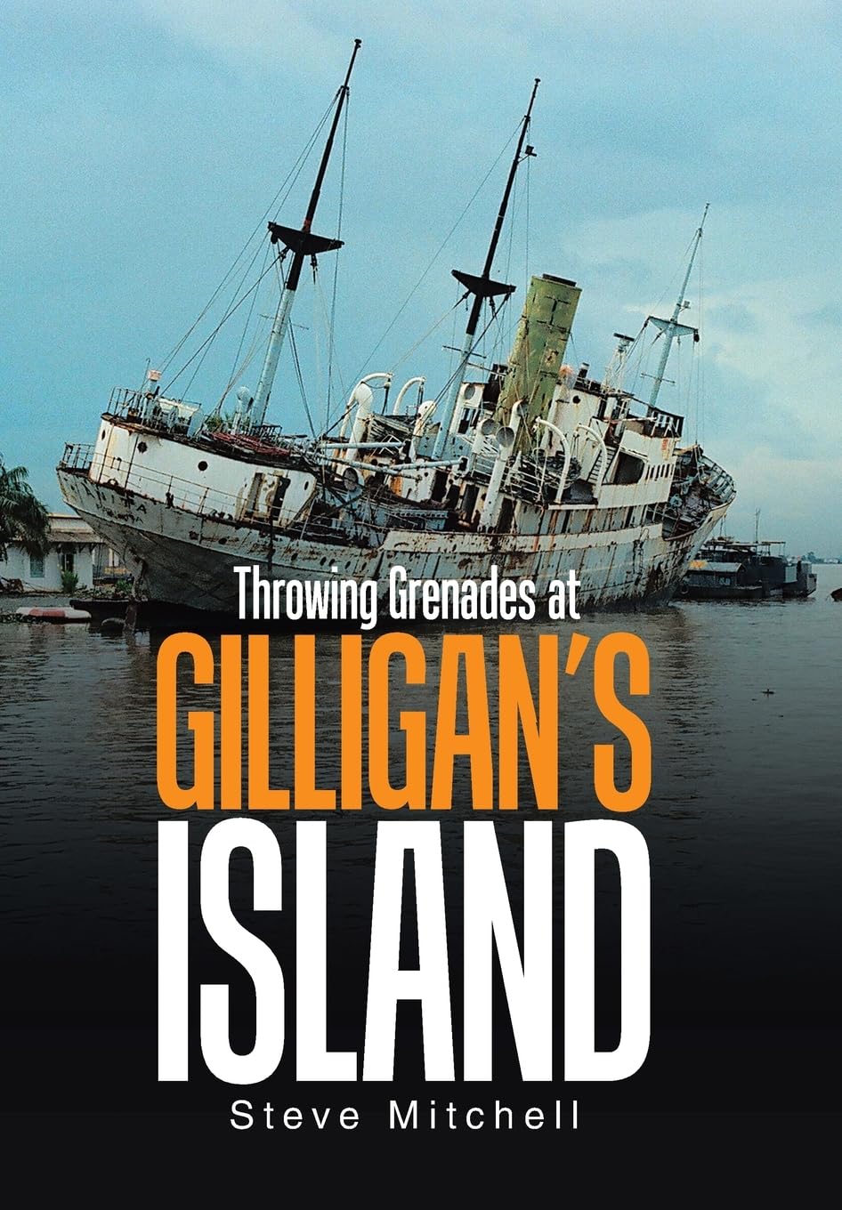 Throwing Grenades at Gilligan's Island by Steve Mitchell Review