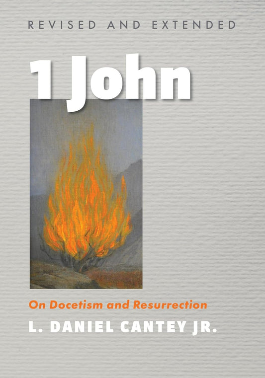 1 John Revised and Extended: Insights on Docetism and Resurrection