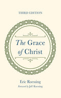 The Grace of Christ, Third Edition - Clear Guide to Paul's Gospel