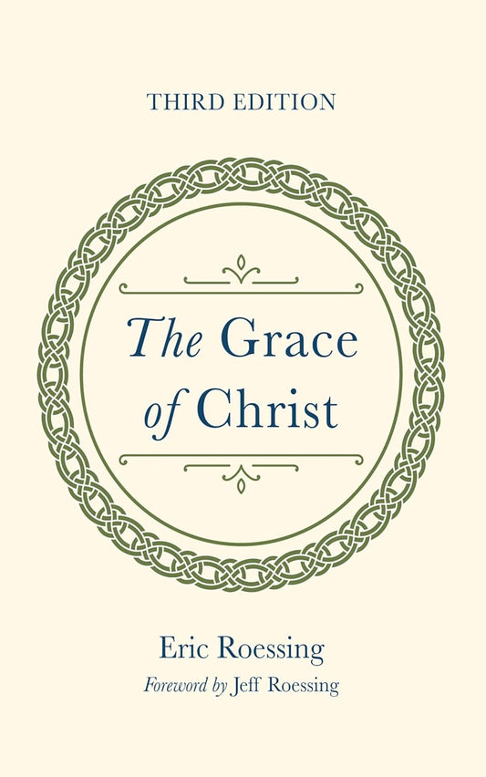 The Grace of Christ, Third Edition: A Comprehensive Guide