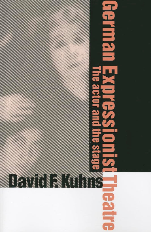 German Expressionist Theatre: The Actor and the Stage Insights