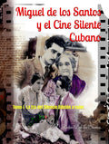 Miguel de los Santos y el Cine Silente Cubano: Un Analisis Profundo
