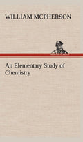 An Elementary Study of Chemistry - Classic Introductory Text