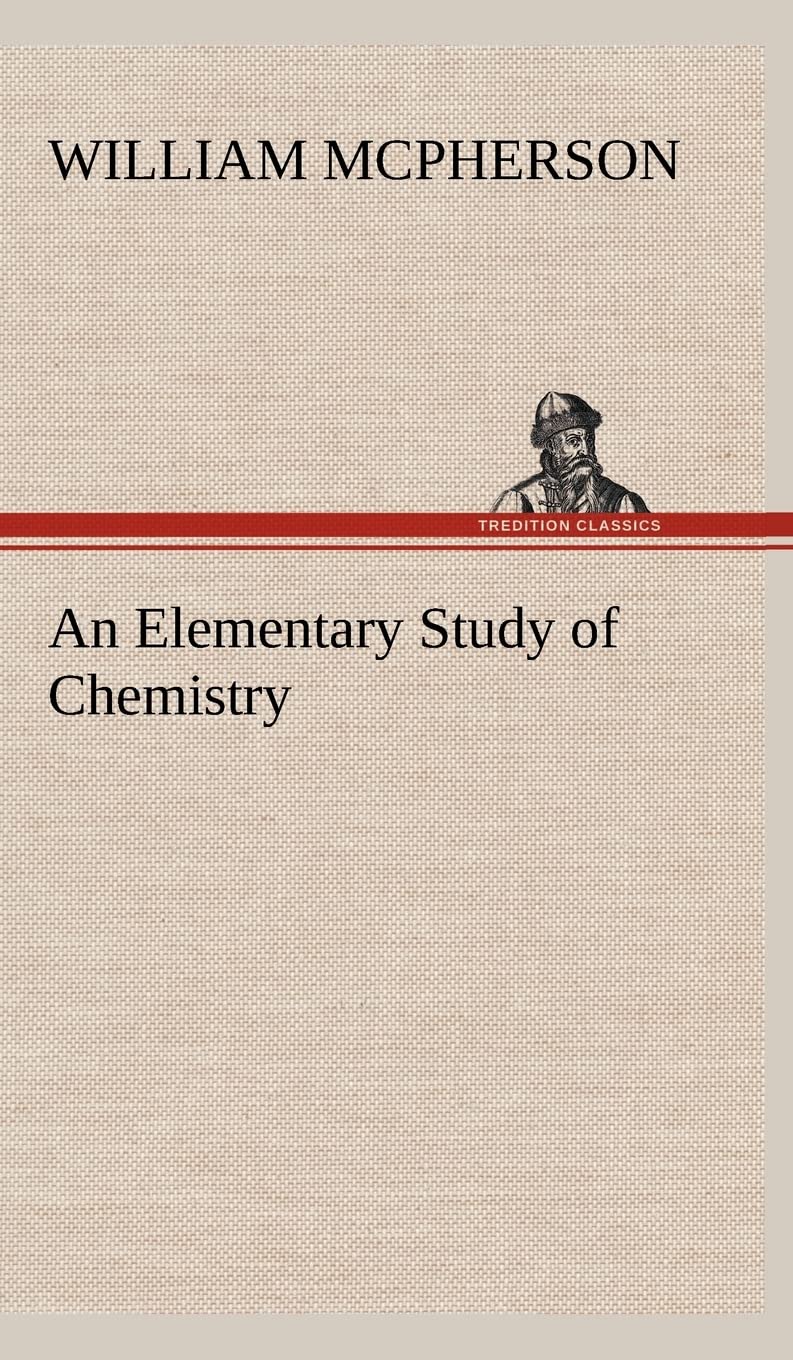 An Elementary Study of Chemistry: A Comprehensive Guide