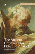 The Ancient Commentators on Plato and Aristotle - Scholarly