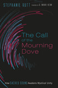 The Call of the Mourning Dove: How Sacred Sound Awakens Mystical Unity