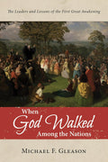 When God Walked Among the Nations: The Leaders and Lessons