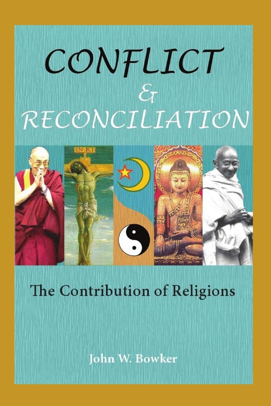 Conflict and Reconciliation: The Contribution of Religions Explored
