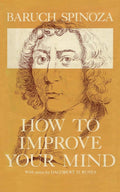 How to Improve Your Mind - Practical Spinoza Baruch