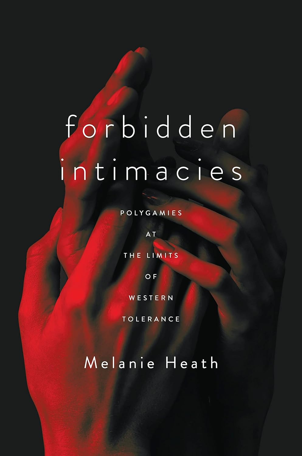Forbidden Intimacies: Polygamies at the Limits of Tolerance