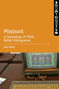 Playback A Genealogy of 1980s British Videogames Review