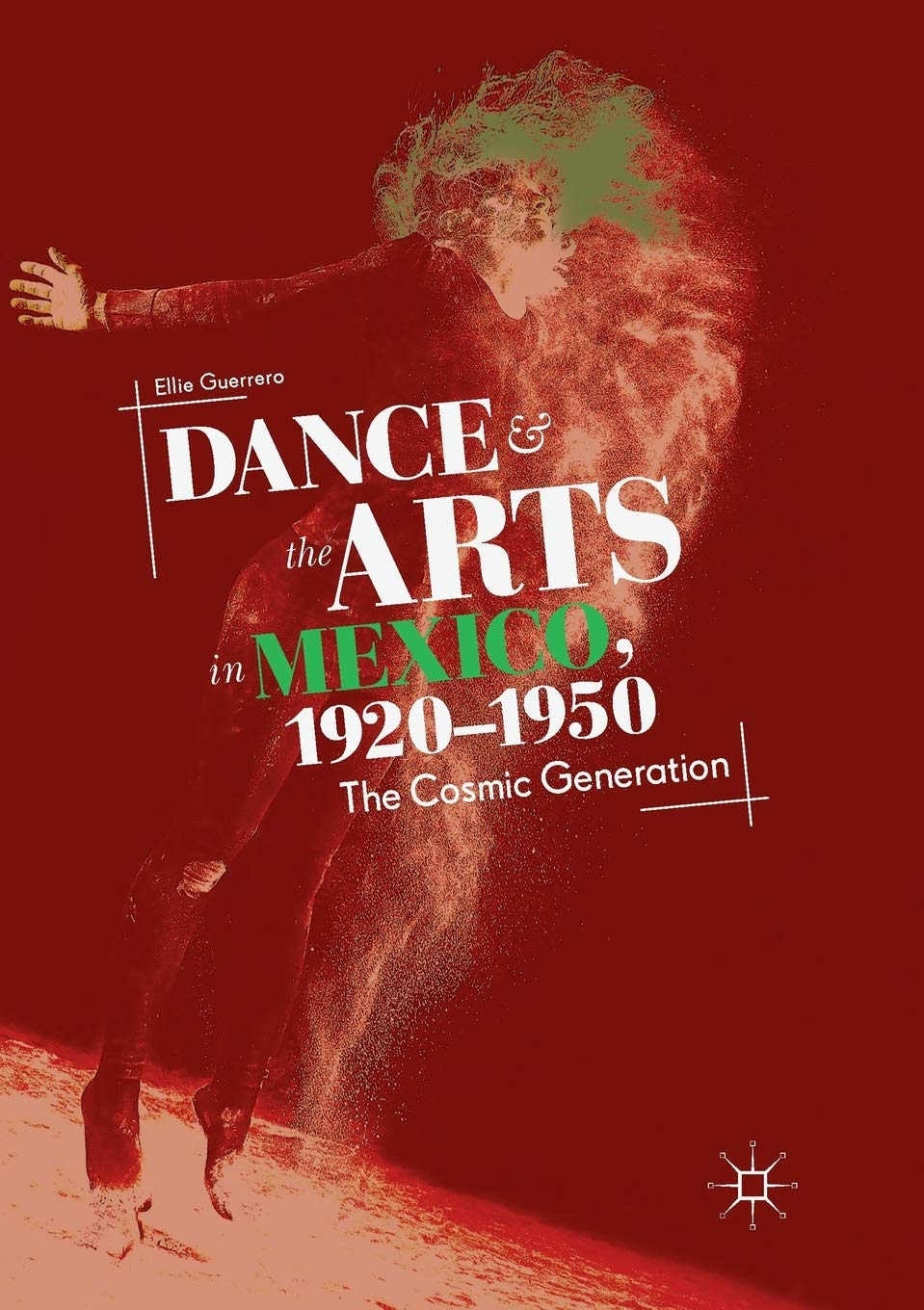 Dance and the Arts in Mexico, 1920-1950: The Cosmic Generation Review