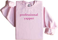 Embroidered Professional Yapper Crewneck - Cozy, Handcrafted Humor in