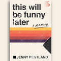 This Will Be Funny Later: A Memoir by Jenny Pentland Review