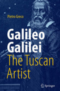 Galileo Galilei The Tuscan Artist - A Thoughtful Biography