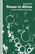 Power in Africa: An Essay in Political Interpretation - and Analysis
