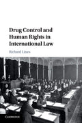Drug Control and Human Rights in International Law - of Legal Analysis