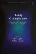 Chasing Criminal Money: Challenges and Perspectives On Asset Recovery
