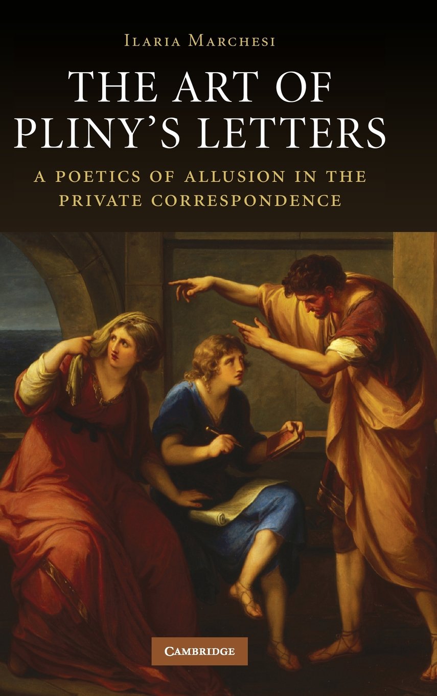The Art of Pliny's Letters: A Poetics of Allusion Unveiled