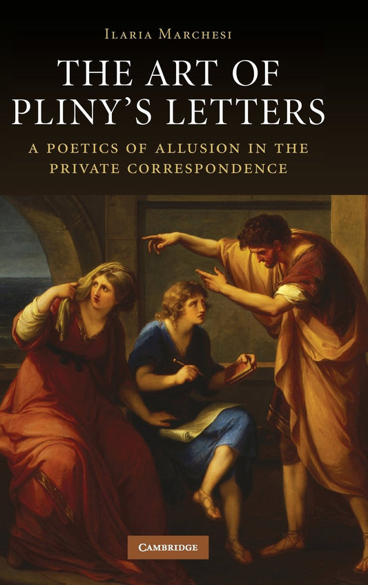 The Art of Pliny's Letters: A Poetics of Allusion Unveiled