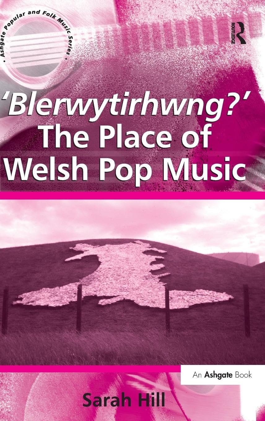 Blerwytirhwng? The Place of Welsh Pop Music - A Deep Dive