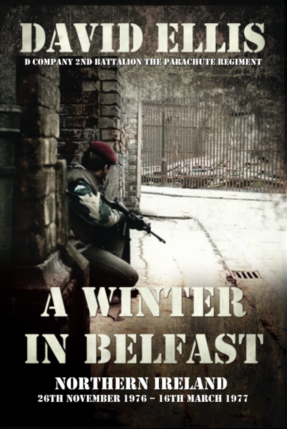 A Winter in Belfast: Northern Ireland D Company 2nd Battalion