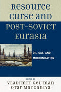 Resource Curse and Post-Soviet Eurasia: Oil, Gas, and Modernization