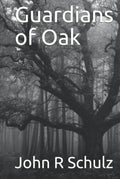 Guardians of Oak - Dark Fantasy Novel John R Schulz