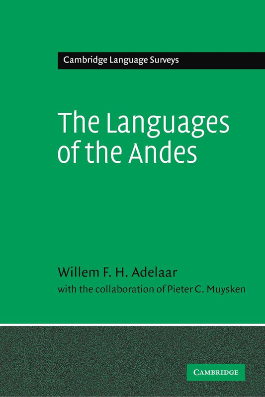 The Languages of the Andes: A Comprehensive Survey of Linguistics
