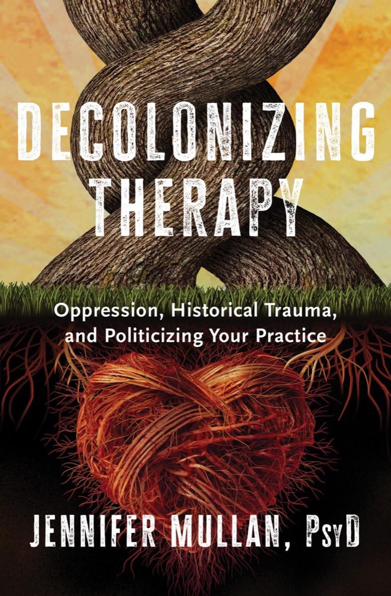 Decolonizing Therapy: Oppression and Historical Trauma Insights