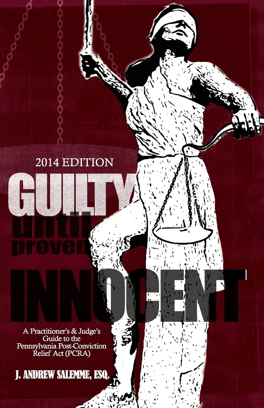 Guilty Until Proven Innocent: A Guide to Post-Conviction Relief