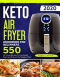 Keto Air Fryer Cookbook For Beginners - 550 Easy Keto Recipes