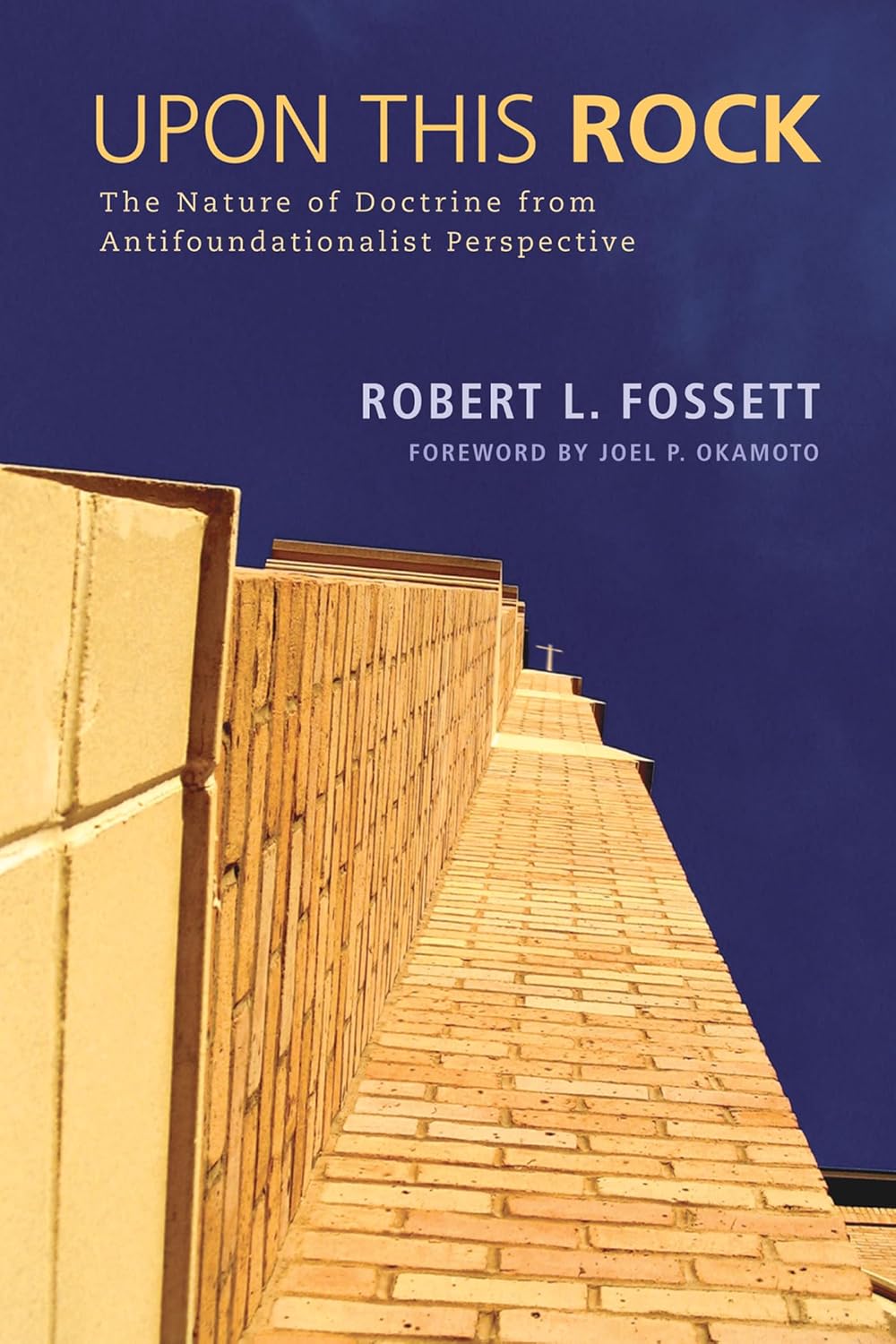 Upon This Rock: The Nature of Doctrine from Antifoundationalist View