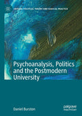 Psychoanalysis, Politics and the Postmodern University - Critical