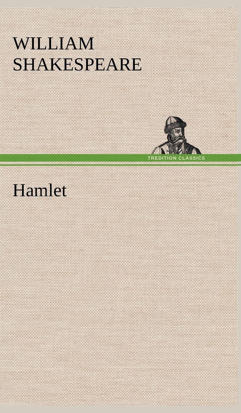 Hamlet: A Timeless Tragedy by William Shakespeare for All Ages