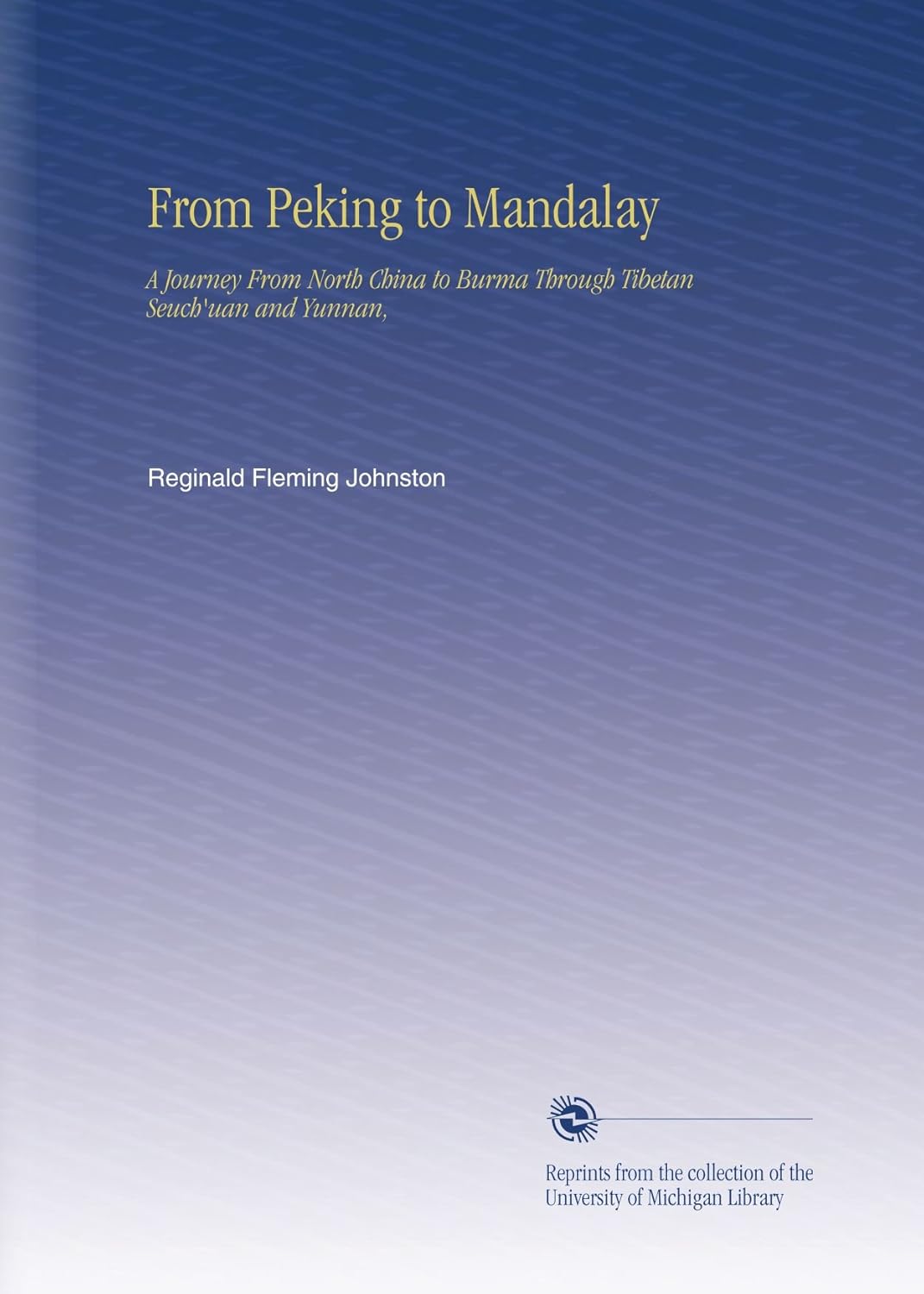From Peking to Mandalay: A Journey Through China and Burma