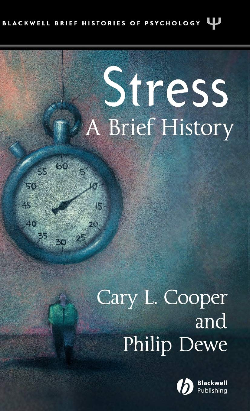 Stress: A Brief History by Cary Cooper and Philip J. Dewe Review